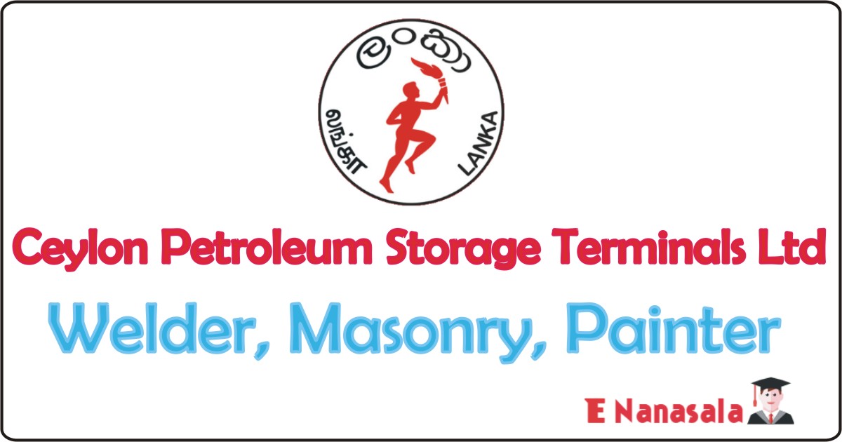 Government Job Vacancies in Ceylon Petroleum Storage Terminals, Ceylon Petroleum Storage Terminals Ltd Job, Welder, Masonry, Painter Government Vacancies