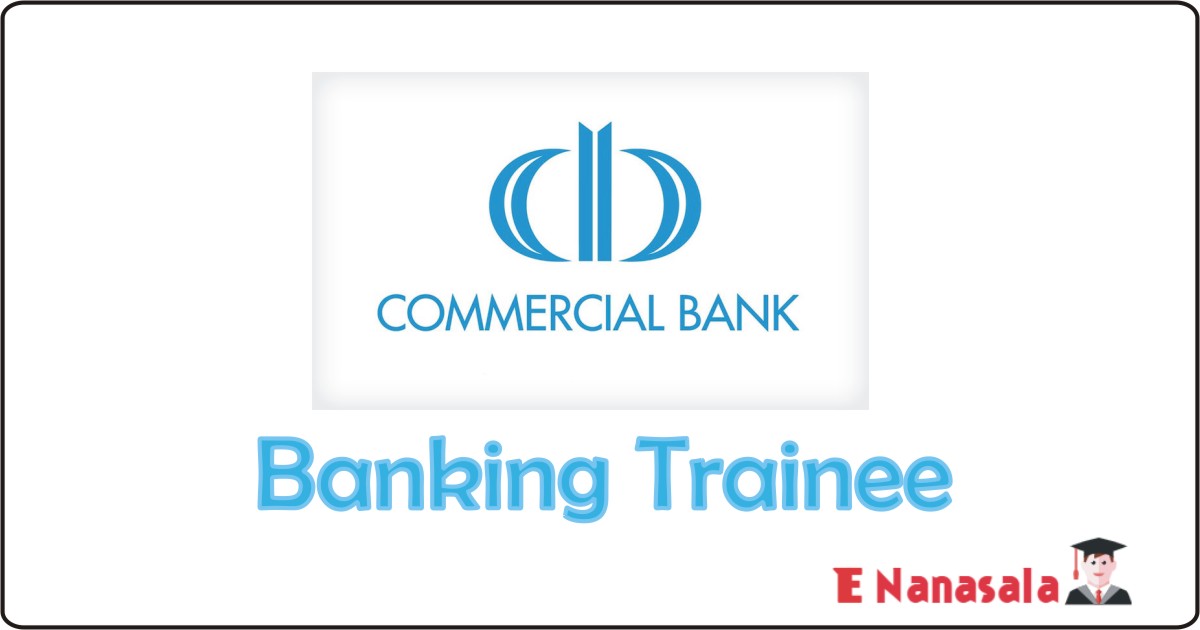 Commercial Bank Job Vacancies 2020, 2019 Sri Lanka Commercial Bank Job Vacan, Commercial Bank Banking Trainee Job Vacancies