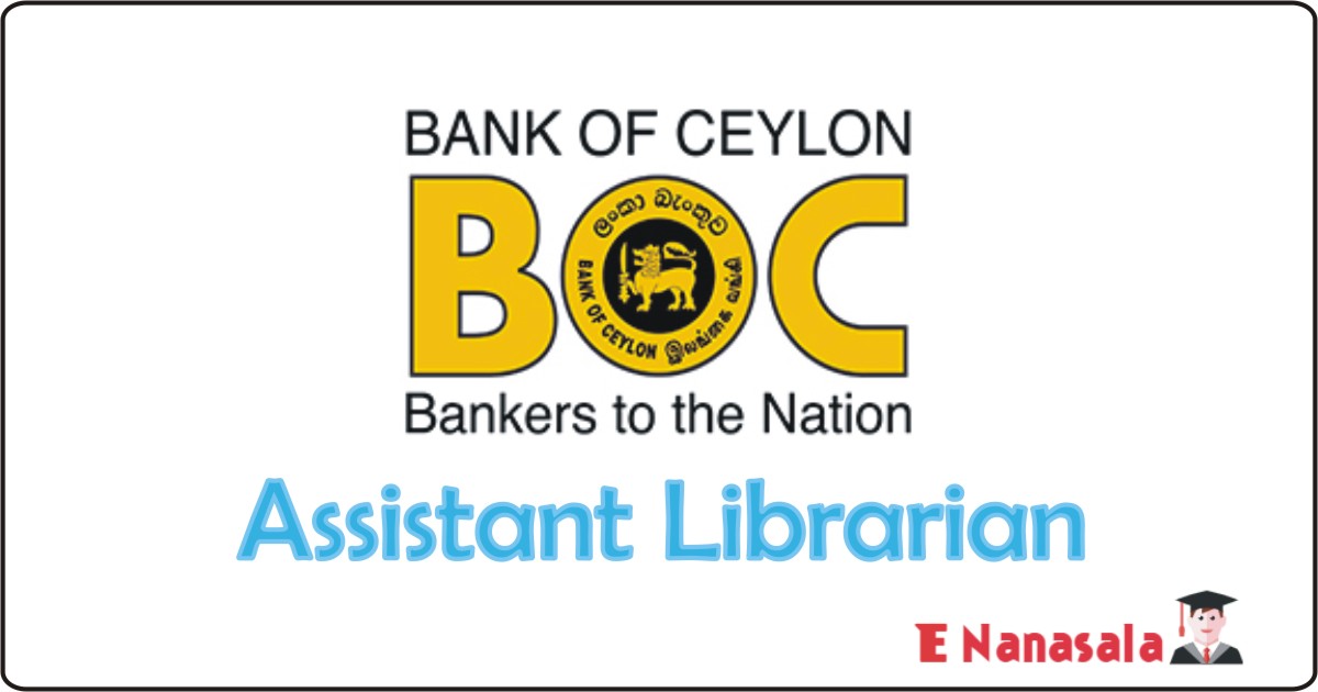 Bank of Ceylon Examination Job Vacancies 2020, 2019 Sri Lanka Bank of Ceylon Past Papers, Sri Lanka Bank of Ceylon Assistant Librarian