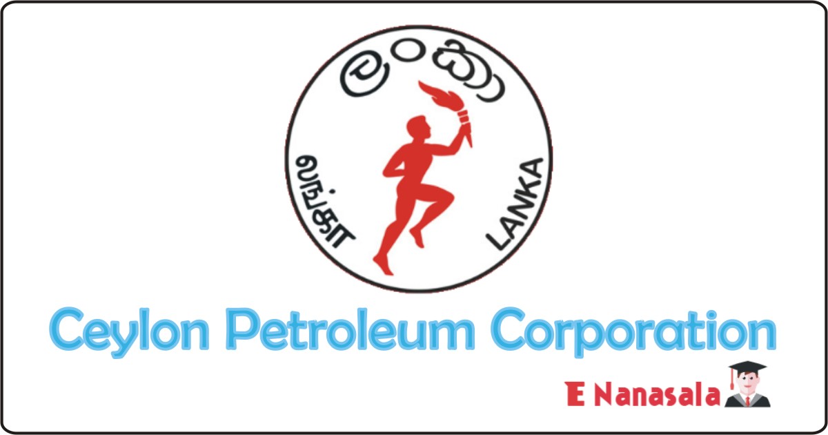 Government Job Vacancies in Ceylon Petroleum Corporation, Ceylon Petroleum Corporation Job Vacancies Government