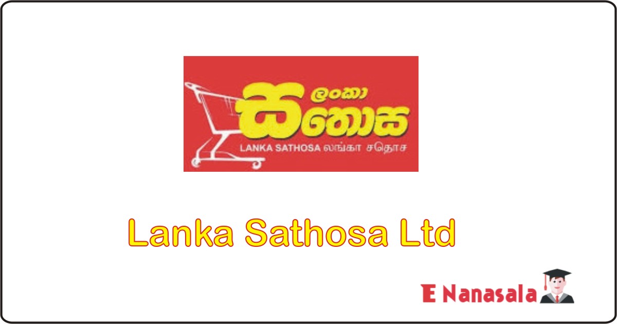 Government Job Vacancies in Lanka Sathosa Ltd, Lanka Sathosa Ltd Job Vacancies, Lanka Sathosa Ltd