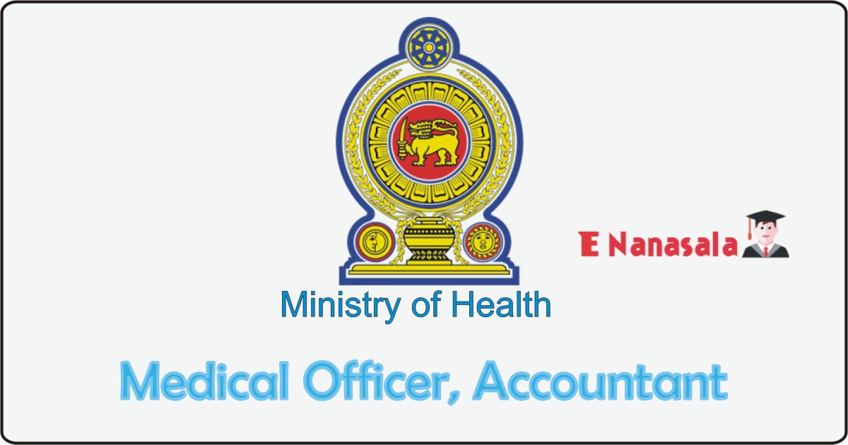 Job Vacancies in Ministry of Health, Job Vacancies in Ministry of Health Medical Officer, Accountant Vacancies, New Job in Sri Lanka, Ministry Vacan