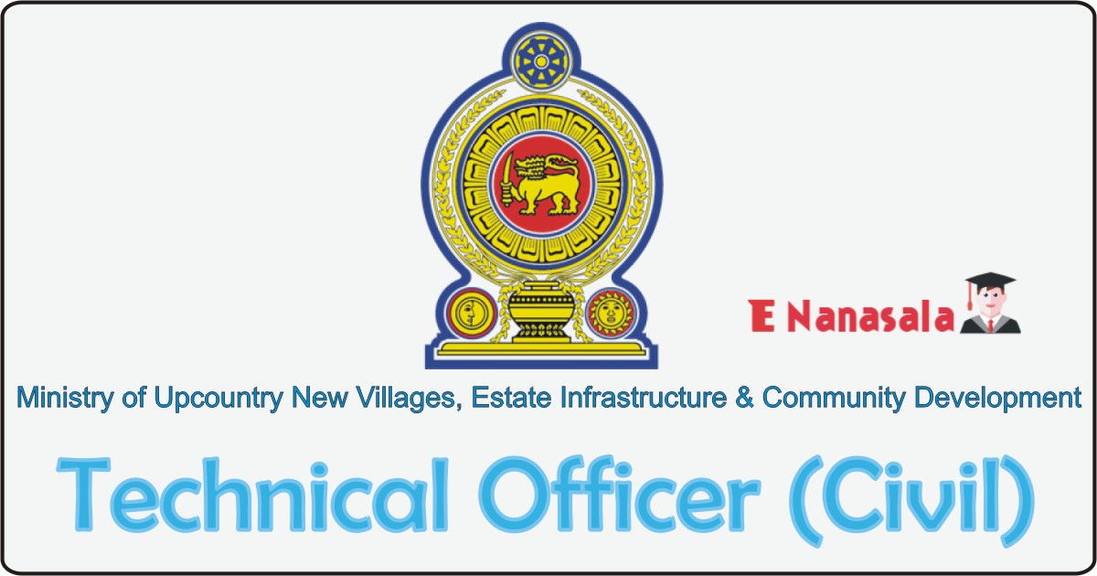 Ministry of Upcountry New Villages Job 2020, 2019 Ministry of Upcountry New Villages Vacan, Upcountry New Villages Technical Officer (Civil) Job Vacancies
