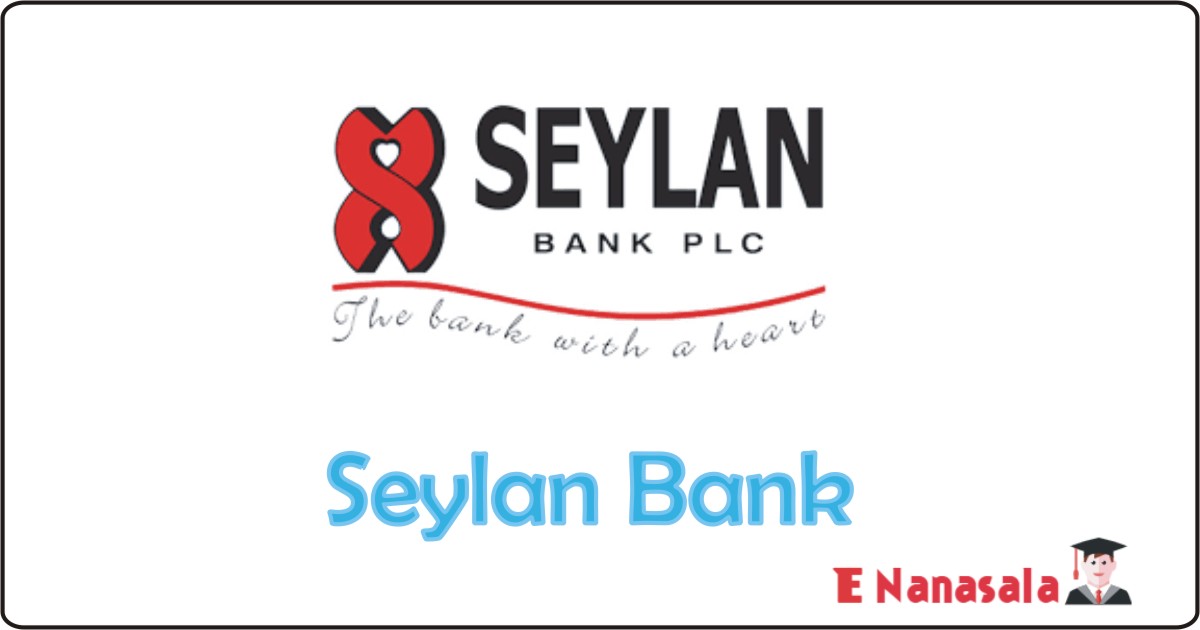 Seylan Bank Job Vacancies, seylan Bank Job Vacan, Seylan Bank Job Vacancies