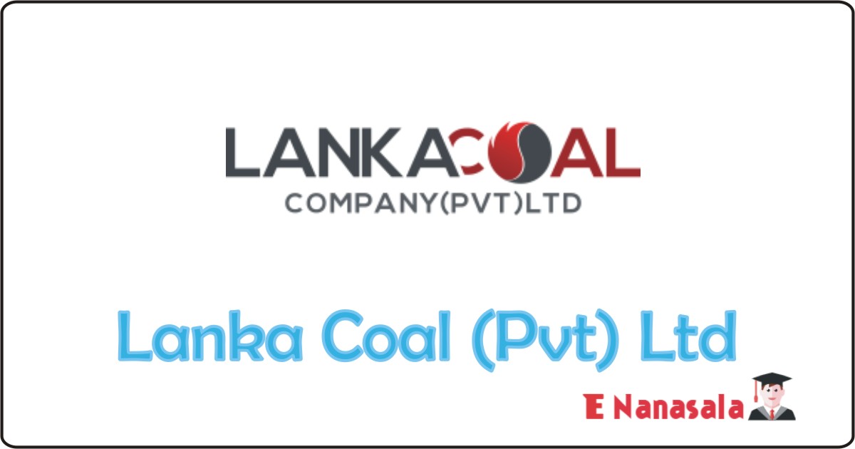 Lanka Coal (Pvt) Ltd Job Vacancies, Lanka Coal (Pvt) Ltd Job Vacan, Coal (Pvt) Ltd Job Vacancies, Coal (Pvt) Ltd Vacancy