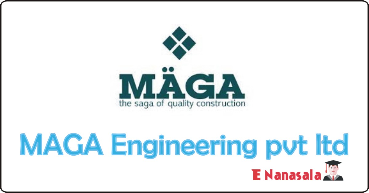 MAGA Engineering pvt ltd Job Vacancies 2020, MAGA Engineering pvt ltd Job Vacan, MAGA Engineering pvt ltd Jobs