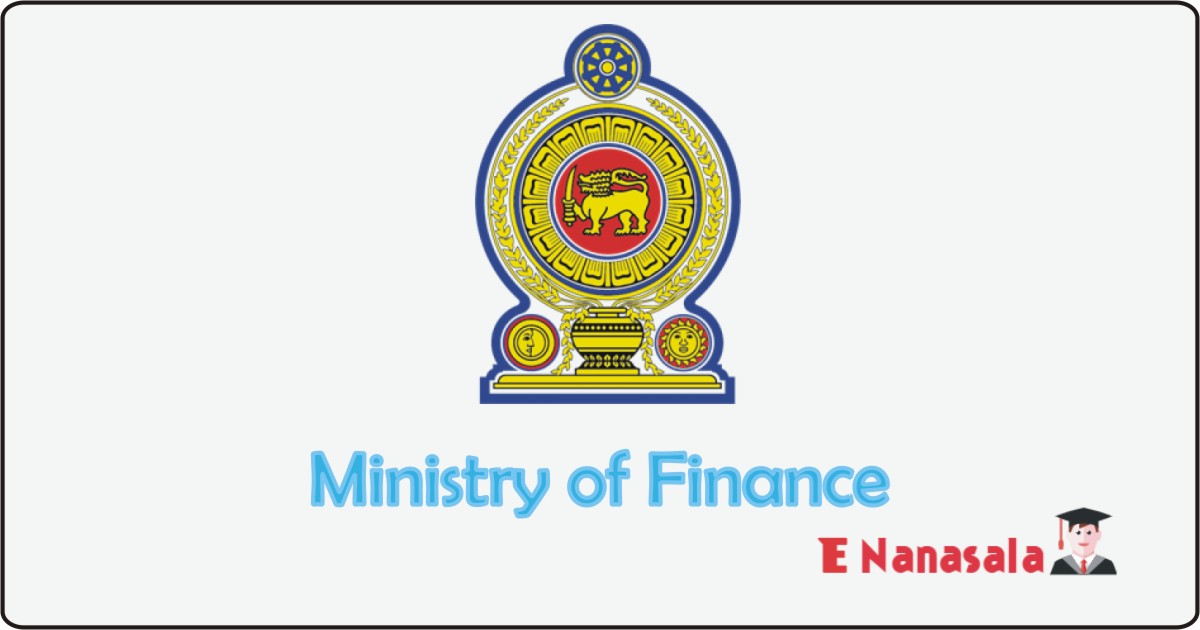 Government Job Vacancies in Sri Lanka Ministry of Finance, Ministry of Finance Job Vacancies, Ministry of Finance jobs