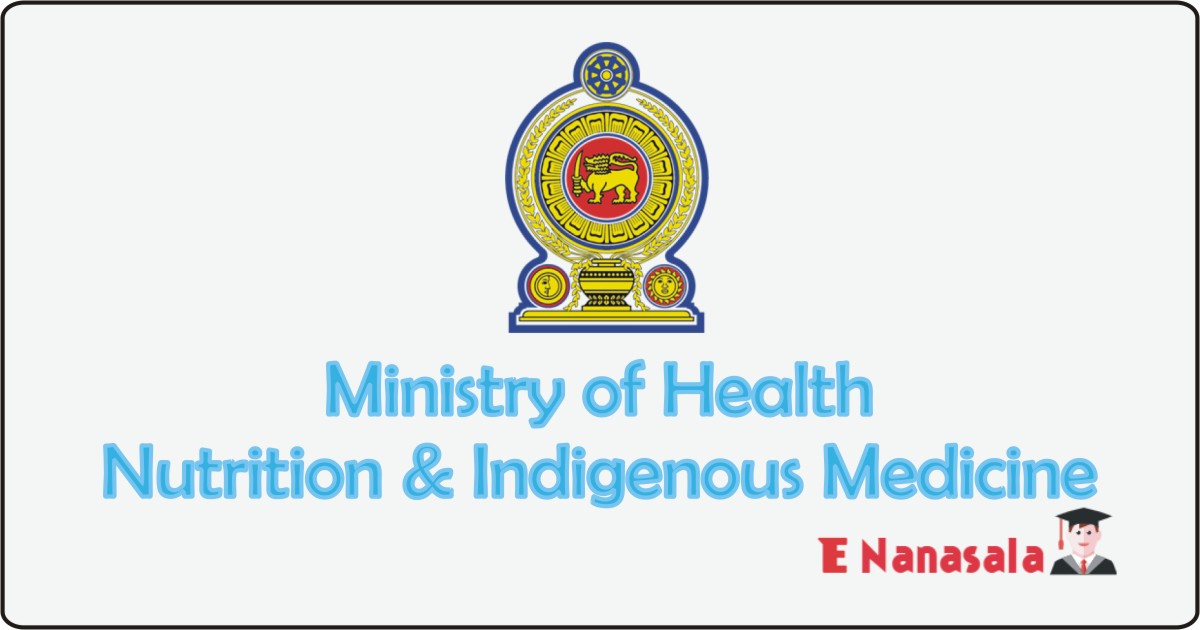 Government Job Vacancies in Ministry of Health, Nutrition & Indigenous Medicine, Ministry of Health Vacan, Ministry of Nutrition & Indigenous Medicine jobs