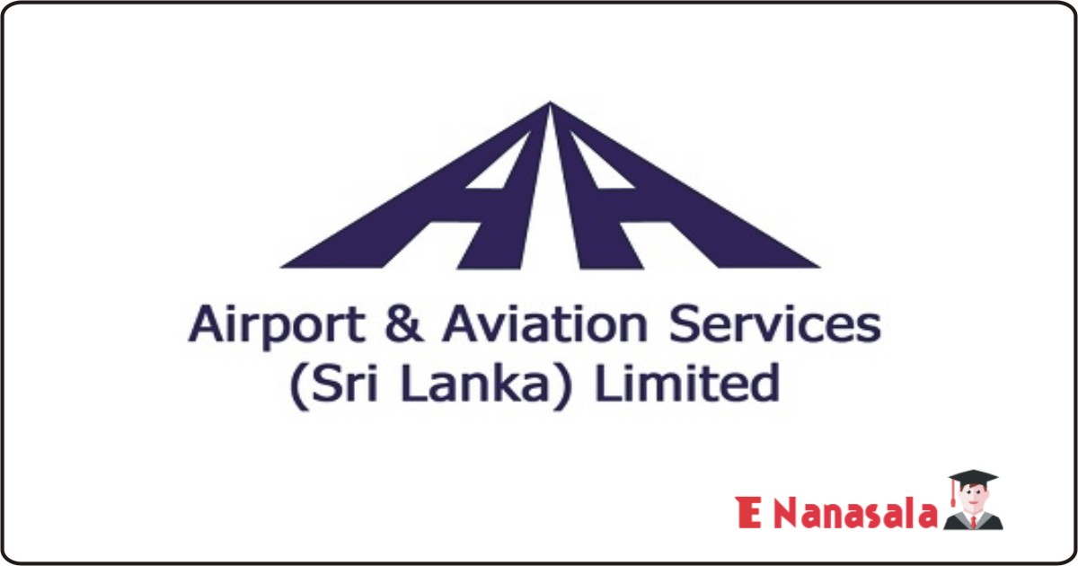 Government Job Vacancies in Airport & Aviation Services (Sri Lanka) Ltd, Airport & Aviation Services (Sri Lanka) Ltd Job Vacancies, Government Job Vacancies