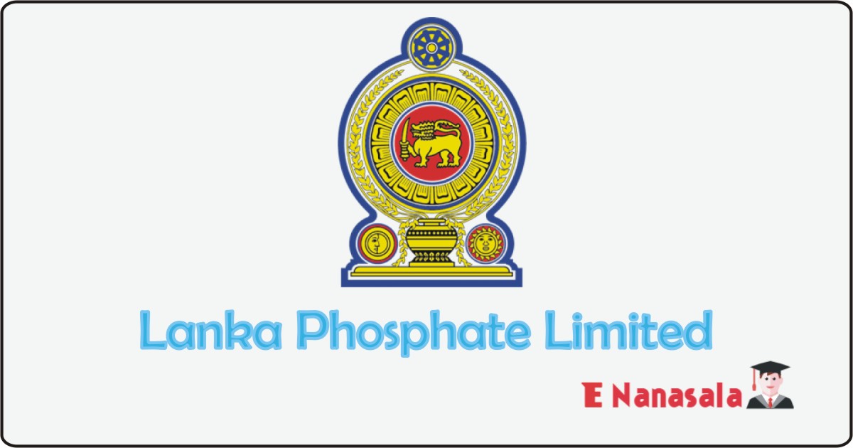 Government Job Vacancies in Sri Lanka Phosphate Limited Job Vacancies, Lanka Phosphate Limited jobs