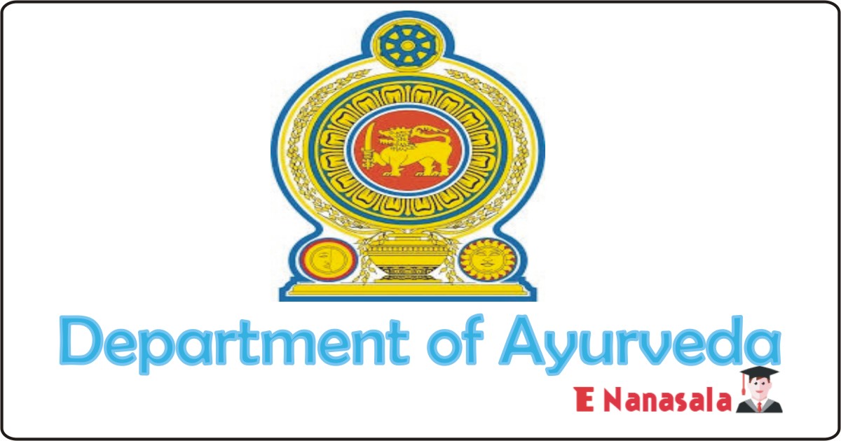 Government Job Vacancies in Commissioner of Ayurveda Department of Ayurveda Job Vacancies, Department of Ayurveda of Sri Lanka jobs