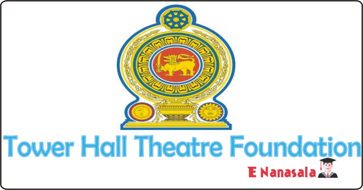 Government Job Vacancies in Tower Hall Theatre Foundation, Tower Hall Theatre Foundation Job Director General