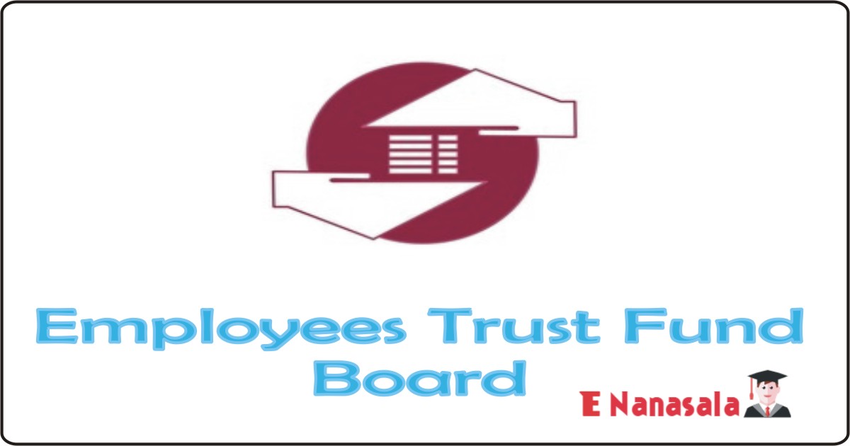 Employees Trust Fund Board Job 2021, 2022 ,2023 Employees Trust Fund Board Job Vacancies Deputy General Manager