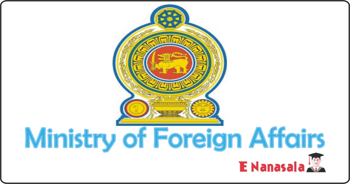 Government Job Vacancies in Ministry of Foreign Affairs, Ministry of Foreign Affairs Job Vacancies, Sri Lanka Foreign Service (Open)