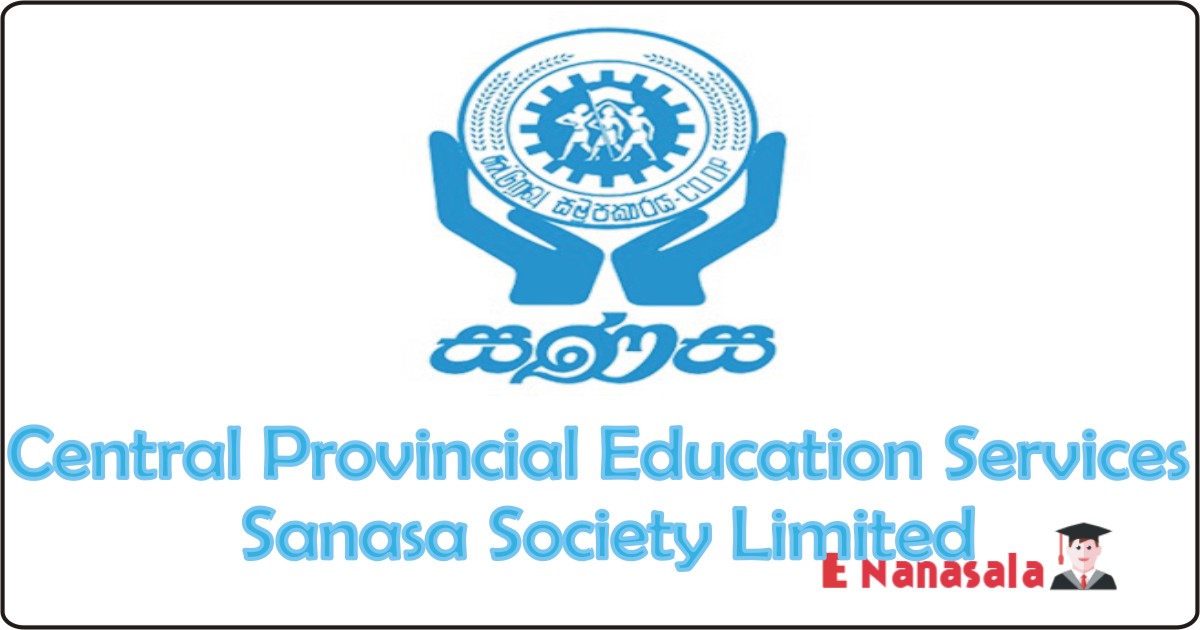 Government Job Vacancies in Central Provincial Education Services Sanasa Society Limited Job Vacancies, General Manager Vacancies
