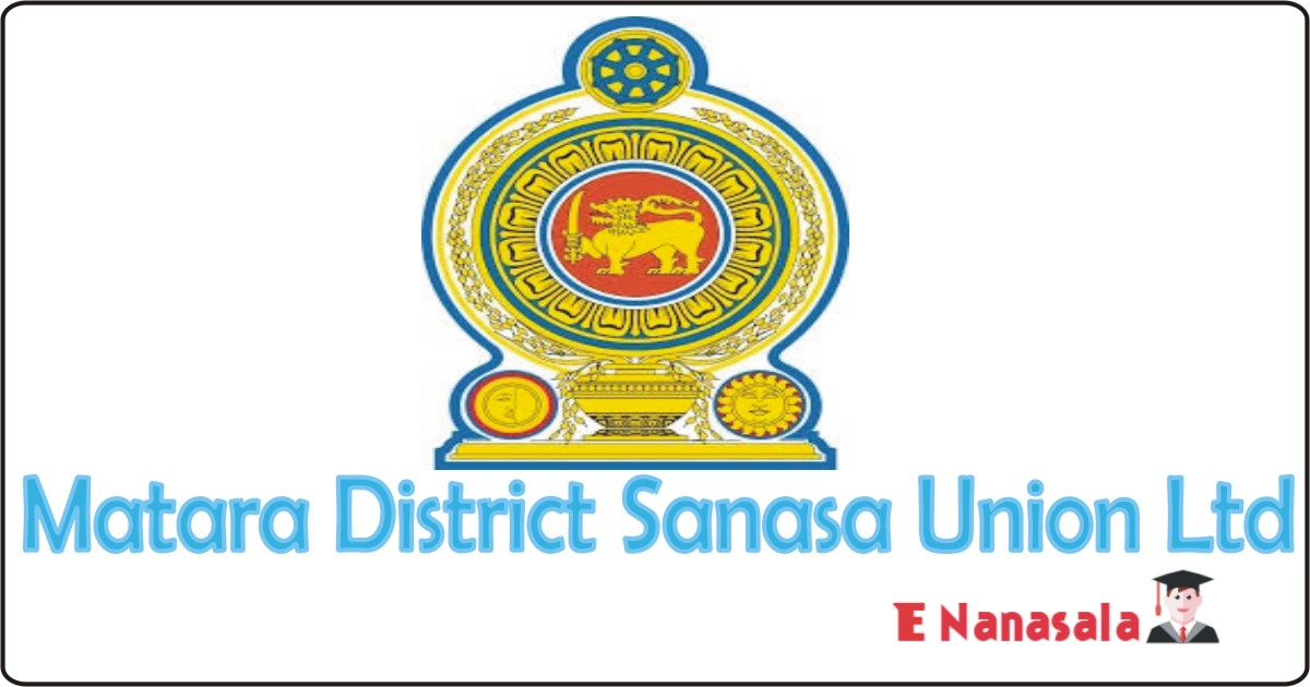Government Job Vacancies in Matara District Sanasa Union Ltd, Matara District Sanasa Union Ltd jobs, Matara District Sanasa Union Ltd