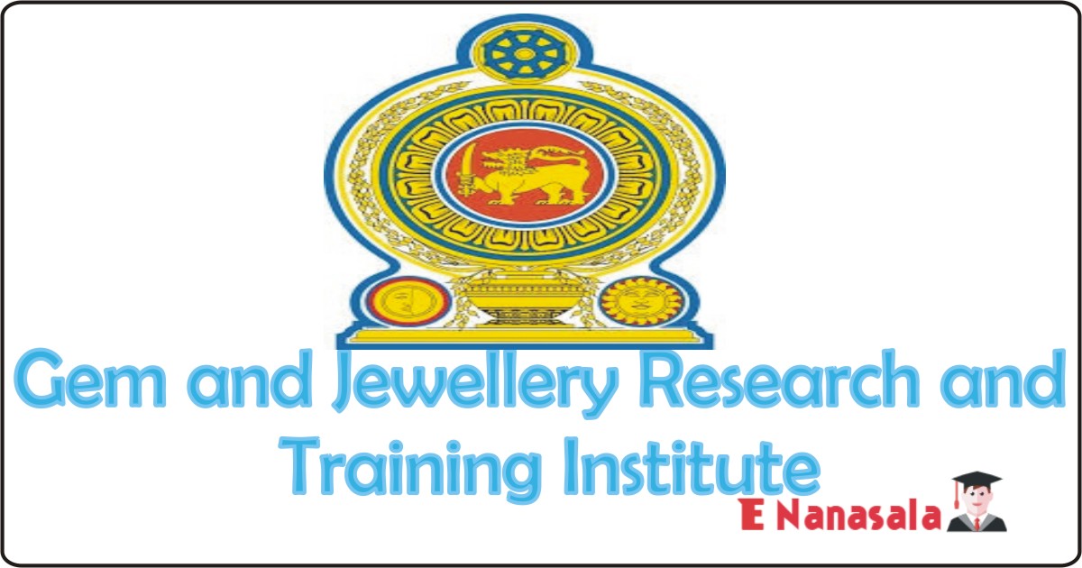 Government Job Vacancies in Gem and Jewellery Research and Training Institute Job Vacancies, Gem and Jewellery Research and Training Institute